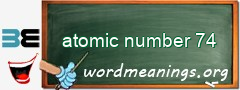 WordMeaning blackboard for atomic number 74
